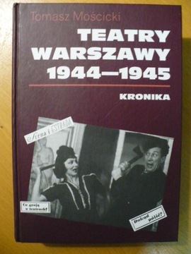 TEATRY WARSZAWY 1944-1945 TOMASZ MOŚCICKI