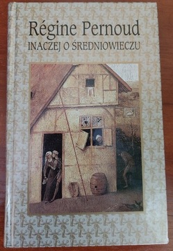 Inaczej O Średniowieczu - Regine Pernoud