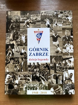 GÓRNIK ZABRZE DZIEJE LEGENDY 1948 - 2018 