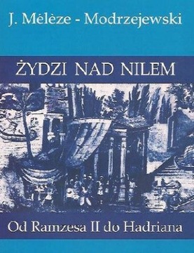 Żydzi nad Nilem od Ramzesa II do Hadriana