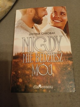 Justyna Chrobak Nigdy nie będziesz mój dedykacja 