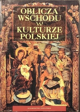 Oblicza wschodu w kulturze polskiej - Kotlarski