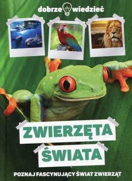  Dobrze wiedzieć. Zwierzęta świata