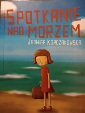 Spotkanie nad morzem. Jadwiga Korczakowska.