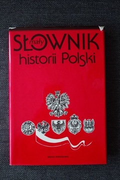 MAŁY SŁOWNIK HISTORII POLSKI