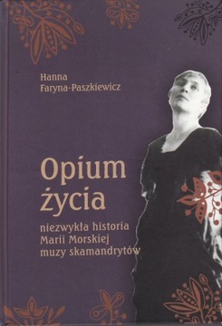 Opium życia (Maria Morska) * Faryna-Paszkiewicz