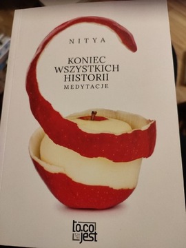 Koniec wszystkich historii. Medytacje. Nitya 