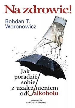 Na zdrowie! - Bohdan Woronowicz - alkohol poradnik