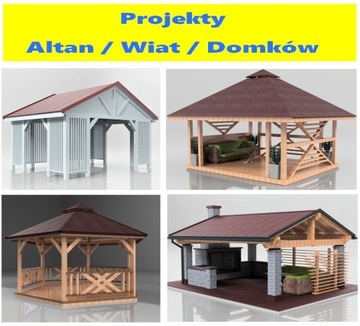 Projekty Altan / Wiat / Domków Narzędziowych