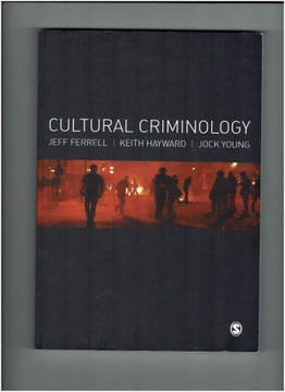 Cultural Criminology Ferrell, Hayward, Young