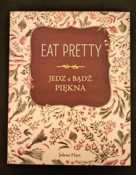 Eat pretty. Jedz i bądź piękna 