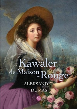 Kawaler de Maison-Rouge. Aleksander Dumas