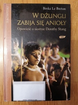 W dżungli zabija się anioły - Binka Le Breton 