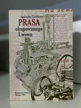 Prasa okupowanego Lwowa - Agnieszka Cieślikowa