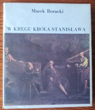 W kręgu króla Stanisława Marek Borucki