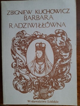 Barbara Radziwiłówna, Kuchowicz Zbigniew