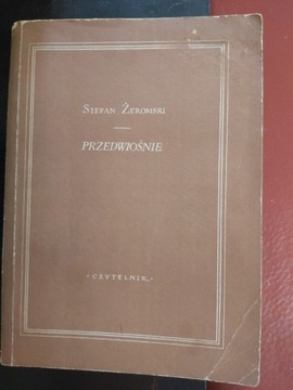 PRZEDWIOŚNIE-STEFAN ŻEROMSKI-WYD.CZYTELNIK1954R.