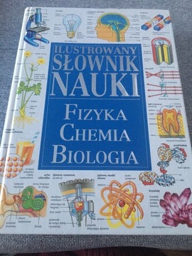 Ilustrowany Słownik Nauki Fizyka Chemia Biologia 