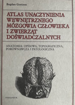 Atlas unaczynienia wewnętrznego mózgowia człowieka