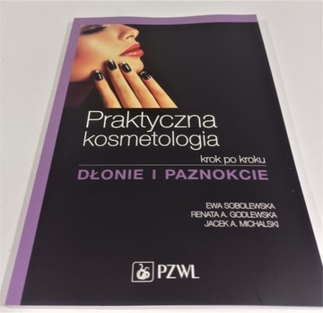 PRAKTYCZNA KOSMETOLOGIA. DŁONIE I PAZNOKCIE.