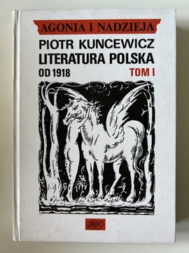 Piotr Kuncewicz Agonia i nadzieja tom 1