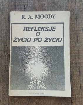 REFLEKSJE O ŻYCIU PO ŻYCIU --R.A.MOODY