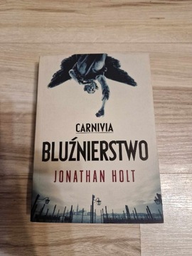 Jonathan Holt - Carnivia. Bluźnierstwo 