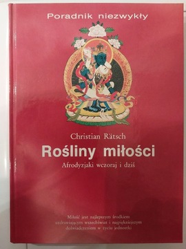 Christian Rätsch - Rośliny miłości. Afrodyzjaki