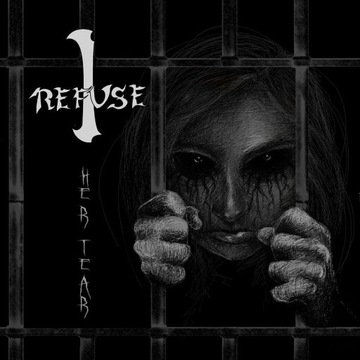 I REFUSE - "Her tear" 2019 CD  - deathgrind