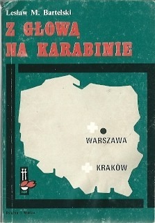 Z GŁOWĄ NA KARABINIE - L.M. Bartelski