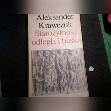 Aleksander Krawczuk Starożytność odległa i bliska