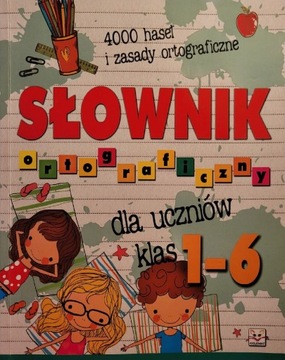 Słownik ortograficzny dla uczniów klas 1-6