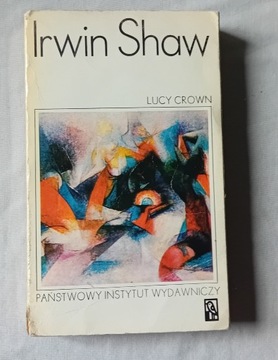 Irwin Shaw - Lucy Crown. PIW, 1975. Wydanie II.