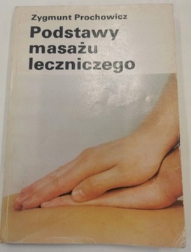 Podstawy masażu leczniczego Zygmunt Prochowicz