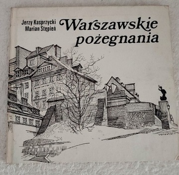 Warszawskie Pożegnania/ J. Kasprzycki M. Stępień 
