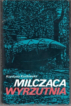 Krystyna Kozłowska, MILCZĄCA WYRZUTNIA