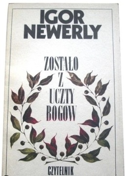 Zostało z uczty Bogów. Igor Newerly