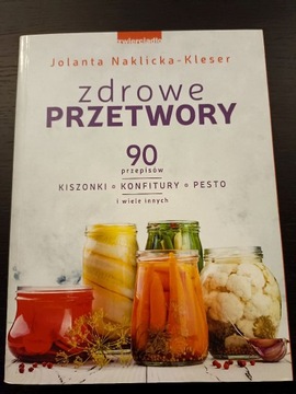 "Zdrowe przetwory" - J. Naklicka-Kleser