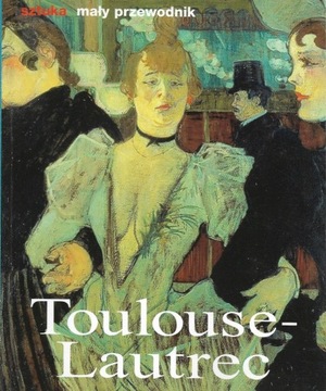 Toulouse-Lautrec, Sztuka mały przewodnik