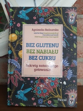 Agnieszka Bednarska.Bez glutenu.Bez nabialu.Bez cu