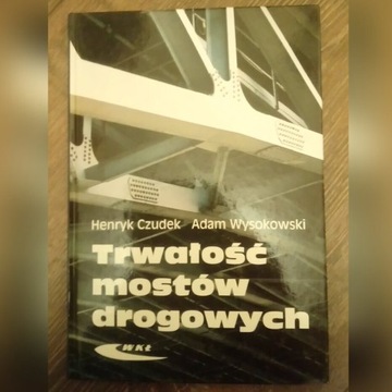 Trwałość mostów drogowych H. Czudek, A. Wysokowski