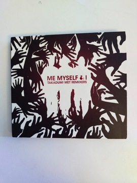 CD ME MYSELF & I     Takadum! Met remixes