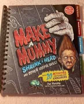 Make a Mummy shrink a head and other useful skills