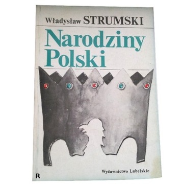 NARODZINY POLSKI Władysław Strumski