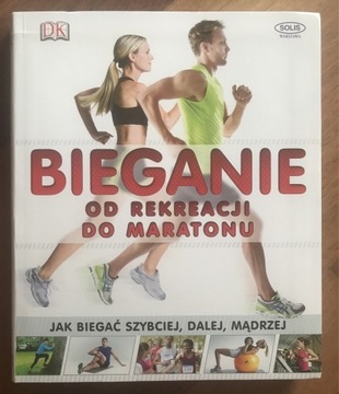 Bieganie od rekreacji do maratonu 