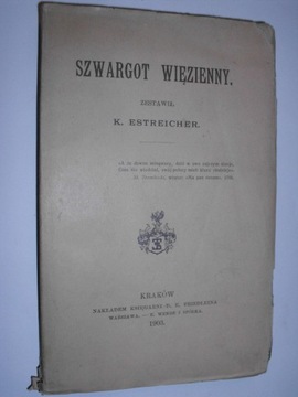 SZWARGOT WIĘZIENNY zestawił K. Estreicher (1903)