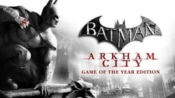 Batman: Arkham City GOTY klucz Steam