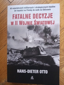 Fatalne Decyzje w II Wojnie Światowej - H.D. Otto