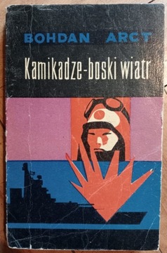 Bohdan Arct, Kamikadze - boski wiatr,1961,wyd.1