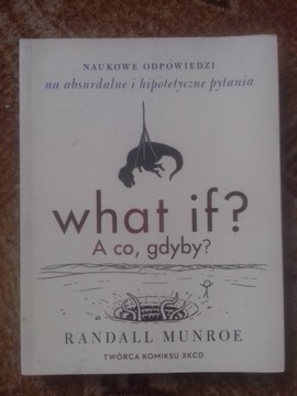 What if? A co gdyby? Naukowe Randall Munroe